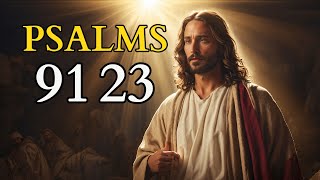 PSALM 91 and PSALM 23 - The Two of The Most Powerful Prayers in The Bible
