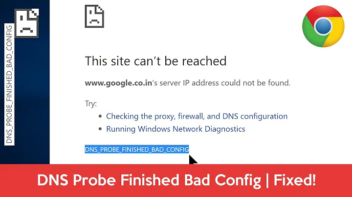 How to Fix 'DNS Probe Finished Bad Config' Error On Chrome