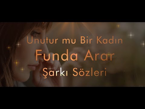 Funda Arar - Unutur mu Bir Kadın - Sarkı Sözleri (Lyrics)