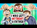 I was left WITHOUT a FATHER | animated stories about parents