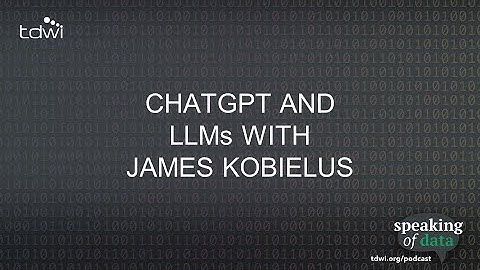 ChatGPT and LLMs with James Kobielus - Speaking of Data Podcast