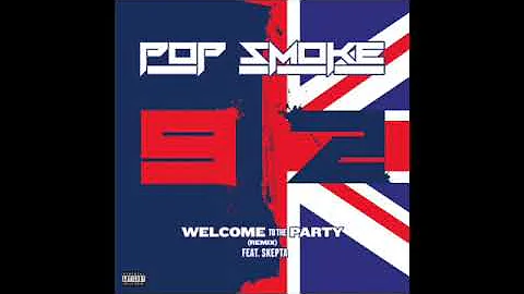 Pop Smoke - Welcome to the Party (Skepta Remix) - NEW Audio