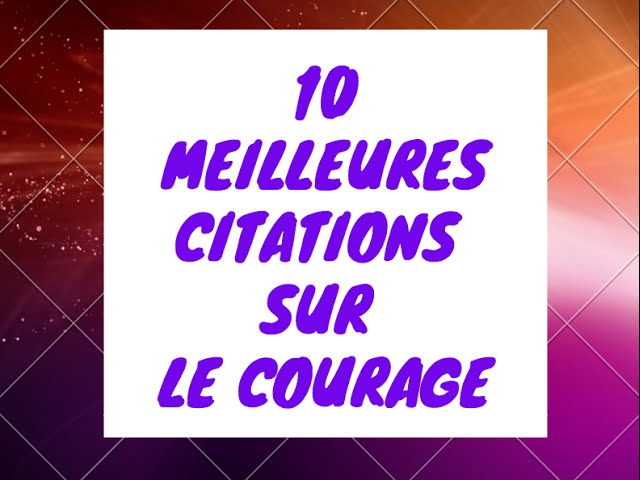 Courage Proverbes Et Citations 10 Meilleures Citations Youtube