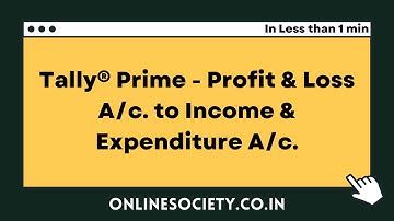 Tally® Prime - Profit & Loss A/c. to Income & Expenditure A/c.