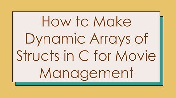 How to Make Dynamic Arrays of Structs in C for Movie Management