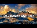 Stay Beside Me Lord Everflow Worship Music Lyric Video Stay Beside Me Lord Everflow Worship Music Lyric Video