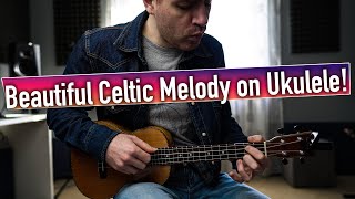 Video thumbnail of "Beautiful Celtic Melody on Ukulele ... (Celtic Suite)"