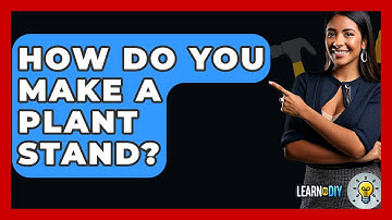 How Do You Make A Plant Stand? - LearnToDIY360.com