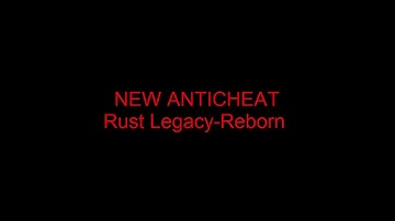 New Anticheat for REBORN-Rust Legacy
