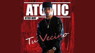 Tu Vecino - Atomic Otro Way