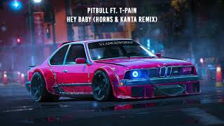 Pitbull ft. T-Pain - Hey Baby (Hørns & KANTA Remix) [bass boosted] FREE DOWNLOAD