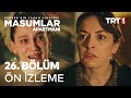 Masumlar Apartmanı 26. Bölüm izle; Fragmanı, Özeti, Tanıtımı, Kıyafetleri, 16 Mart 2021 Arıza izle, Tek Parça izle, Full izle