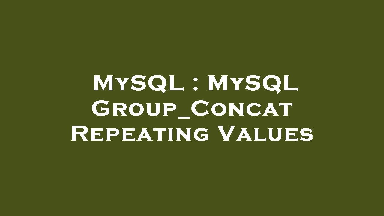MySQL MySQL Group Concat Repeating Values YouTube