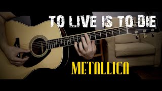 To Live Is To Die (Metallica) - acoustic guitar cover