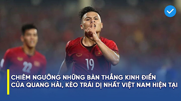 Top 10 bàn thắng đẹp nhất của quang hải năm 2024