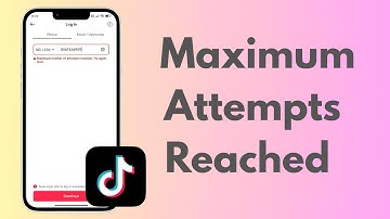 How To Fix Maximum Number Of Attempts Reached On TikTok
