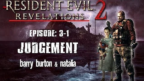 Resident Evil Revelations 2: Episode 3-1 - Judgement [Barry & Natalia] PS4 / no commentary