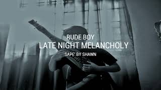 Rude Boy - Late Night Melancholy Sape' Cover by Shawn [1 HOUR LOOP] | Relax Lofi