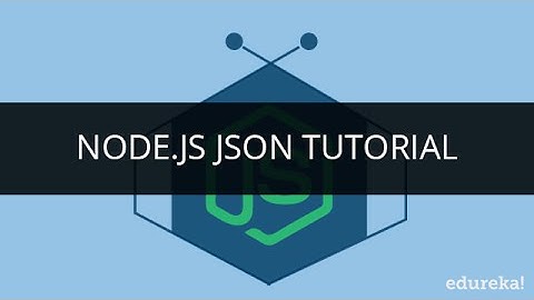 Node.js NPM | Node.js JSON | Node.js Tutorial | Edureka