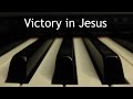 Victory in Jesus - piano instrumental hymn with lyrics