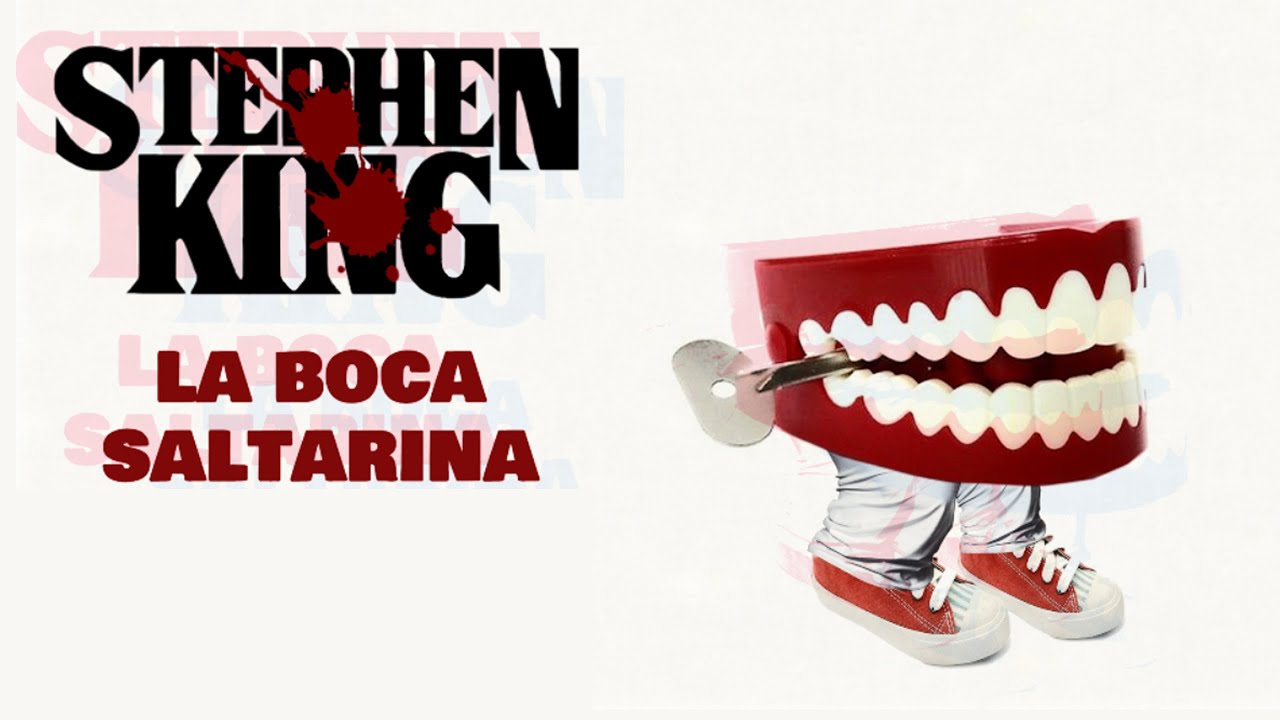 La boca saltarina - Stephen King - audiolibro terror, voz humana.