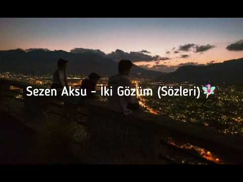 Sezen Aksu - İki Gözüm (Sözleri)