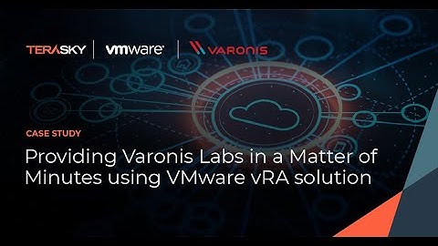 How TeraSky Used VMware vRA to Help Varonis Present a Self-Service Portal for Developer Labs