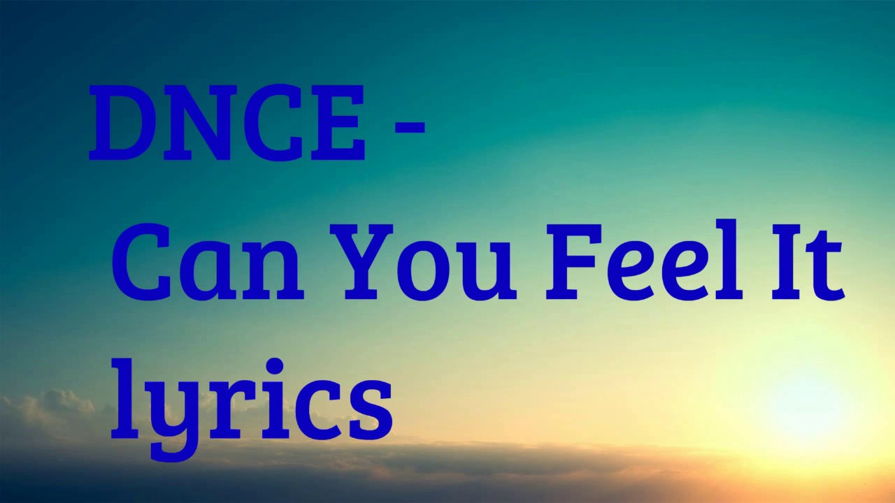 DNCE Can You Feel It lyrics YouTube