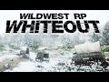 WildWest RP - &quot;WHITEOUT&quot; Season