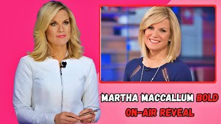 Fox News Star Martha MacCallum Stuns Fans with Bold On Air Reveal!