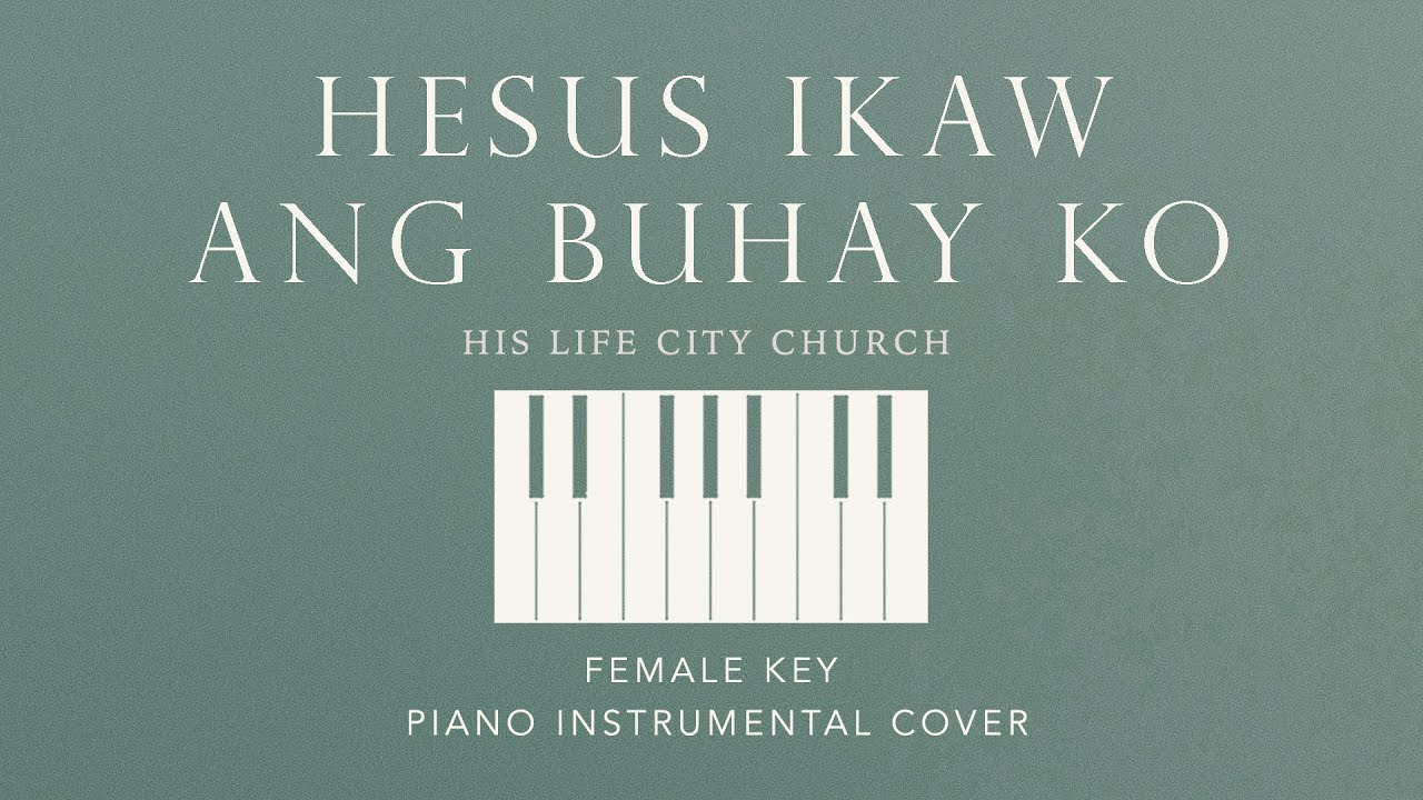 HESUS IKAW ANG BUHAY KO | His Life City Church [Female Key] Piano Instrumental by GershonRebong