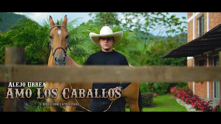 Amo los Caballos - Alejo Urrea   (video oficial)