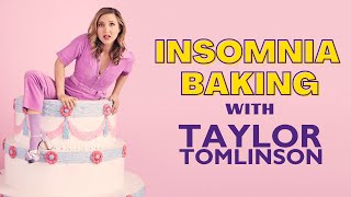 Insomnia Baking with Taylor Tomlinson (Part 1)