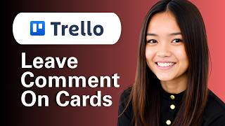 How To Leave a Comment On Cards On Trello (Step By Step)