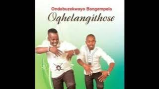 ONDABUZEKWAYO BANGEMPELA-OQHELA NGITHOSE FULL-ALBUM