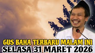 Gus Baha Terbaru Malam Hari Selasa  31 Maret 2026