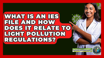 What Is An IES File And How Does It Relate To Light Pollution Regulations? - Earth Science Answers