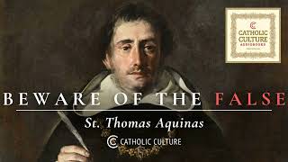 St. Thomas Aquinas  Beware of the False | Catholic Culture Audiobooks