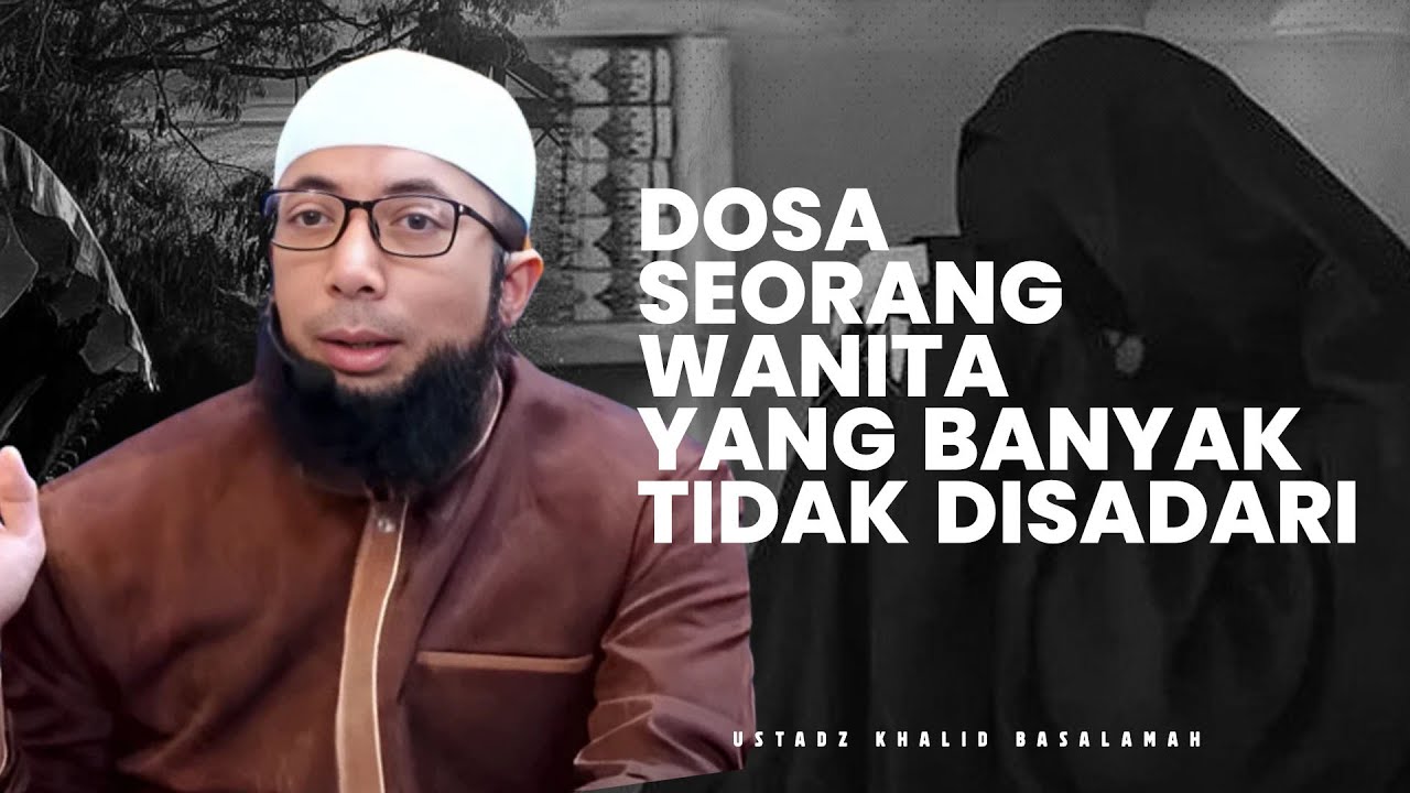 DOSA SEORANG WANITA YANG BANYAK TIDAK DISADARI | MENUNDA WAKTU SHOLAT - Ustadz Khalid Basalamah