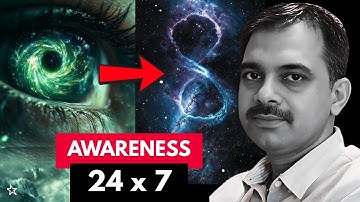 Why You Can’t Stay Aware All Day — Until You Learn This One Truth