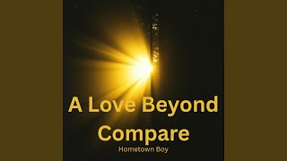 A Love Beyond Compare