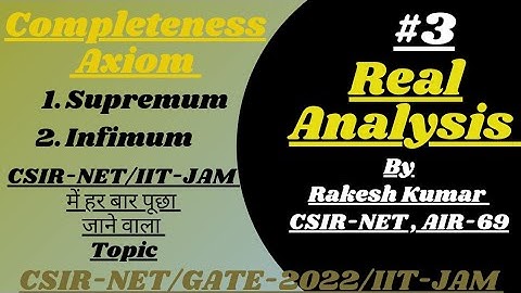 Completeness Axiom || Real analysis || CSIR - NET/ GATE 2022|| BY: Rakesh Kumar