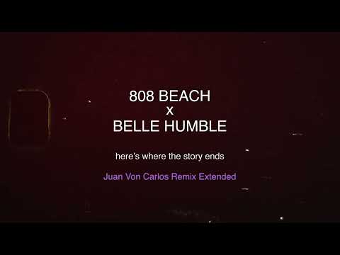 808 BEACH, Belle Humble - Here’s Where The Story Ends (Juan Von Carlos Remix Extended)