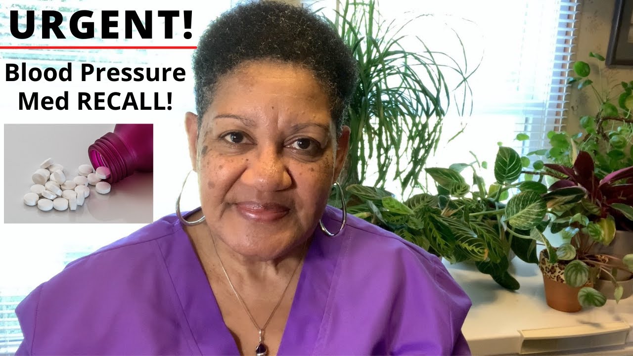URGENT Blood Pressure Meds Recalled YouTube