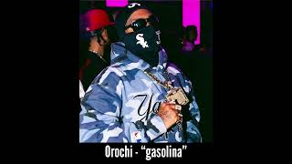Orochi  Gasolina 