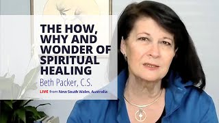 “The How, Why and Wonder of Spiritual Healing” — Talk by Beth Packer, CS