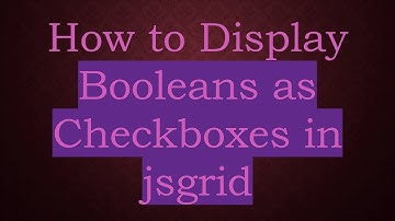 How to Display Booleans as Checkboxes in jsgrid