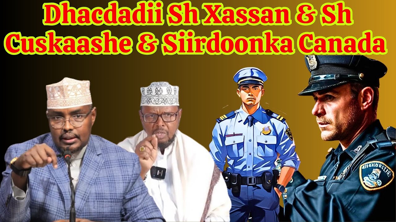 Dhacdadii Sh Xassan & Sh Cukaashe & Siirdoonka Canada