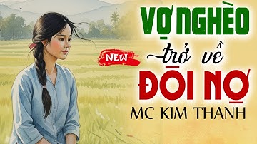 Truyện đời thực có thật 2025: Vợ Nghèo Trở Về Đòi Nợ - Kể Chuyện Đêm Khuya Mới Nhất