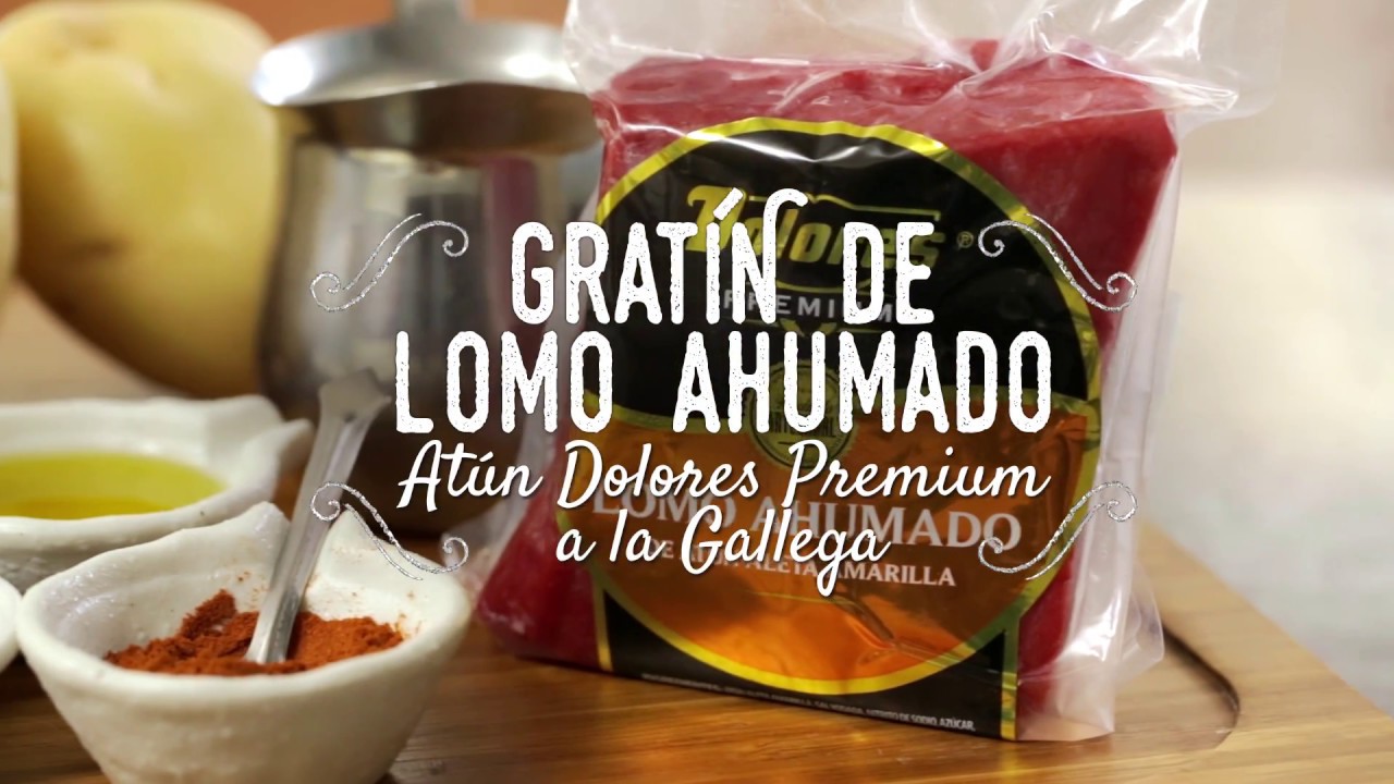 Gratín de Lomo Ahumado Atún Dolores Premium a la Gallega - YouTube